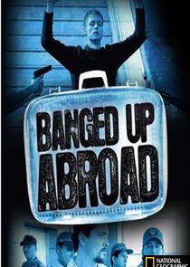 Banged Up Abroad