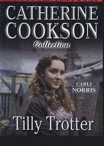 Catherine Cookson's Tilly Trotter