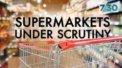 Supermarkets Under Scrutiny