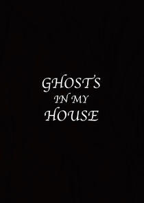 Ghosts in My House