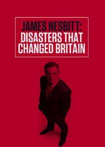 James Nesbitt: Disasters That Changed Britain