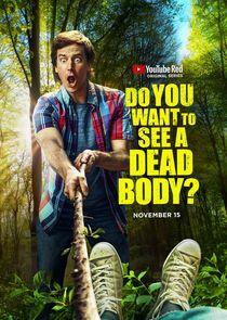 Do You Want to See a Dead Body?