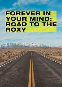 Forever in Your Mind: Road to the Roxy