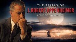 The Trials of J. Robert Oppenheimer