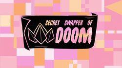 Secret Swapper of Doom