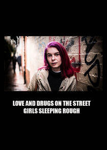 Love and Drugs on the Street: Girls Sleeping Rough