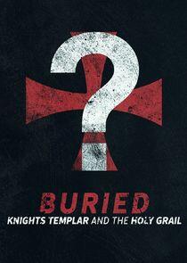 Buried: Knights Templar and the Holy Grail