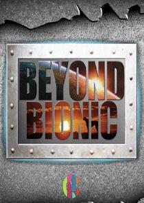 Beyond Bionic