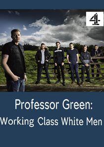 Professor Green: Working Class White Men