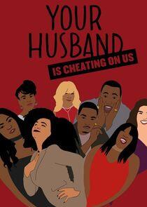 Your Husband is Cheating on Us