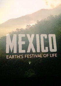 Mexico: Earth's Festival of Life