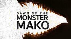 Dawn of the Monster Mako