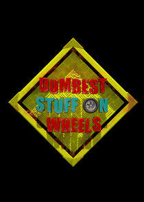 Dumbest Stuff on Wheels