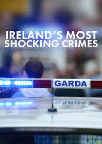 Ireland's Most Shocking Crimes