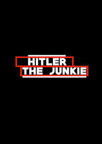 Hitler the Junkie