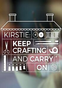 Kirstie: Keep Crafting and Carry On