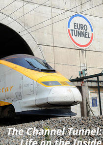 The Channel Tunnel - Life on the Inside