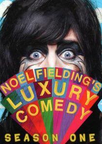 Noel Fielding's Luxury Comedy - Season 1