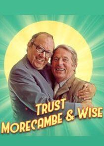 Trust Morecambe & Wise