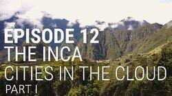 The Inca - Cities in the Cloud (Part 1 of 2)