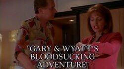 Gary & Wyatt's Bloodsucking Adventure