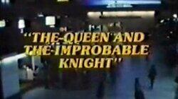 The Queen and the Improbable Knight