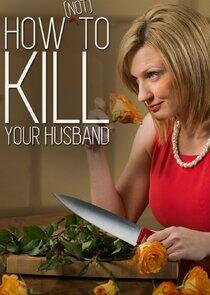 How (Not) to Kill Your Husband