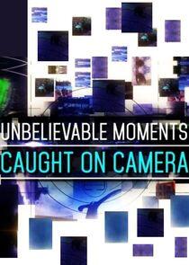 Unbelievable Moments Caught on Camera