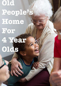 Old People's Home for 4 Year Olds