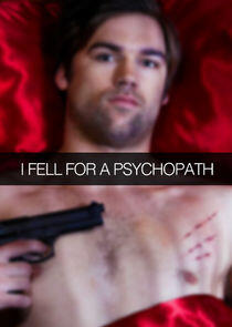 I Fell for a Psychopath