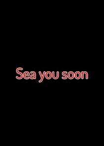 Sea you soon