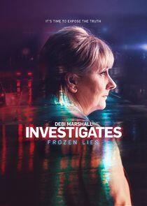 Debi Marshall Investigates Frozen Lies