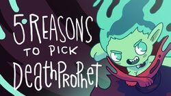 5 REASONS TO PICK DEATH PROPHET