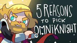 5 REASONS TO PICK OMNIKNIGHT