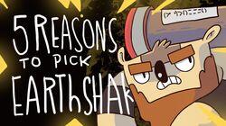 5 REASONS TO PICK EARTHSHAKER