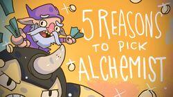 5 REASONS TO PICK ALCHEMIST