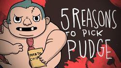 5 REASONS TO PICK PUDGE