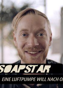 Soapstar - Eine Luftpumpe will nach oben