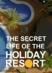 The Secret Life of the Holiday Resort