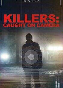 Killers: Caught on Camera