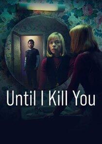 Until I Kill You