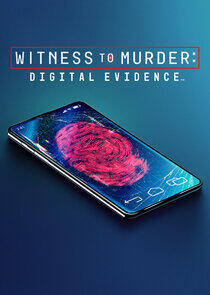 Witness to Murder: Digital Evidence