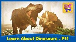 Learn About Dinosaurs Part 1 - T-Rex, Triceratops and More